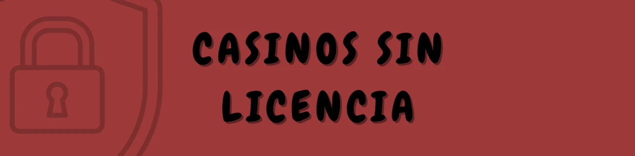 casinos sin licencia