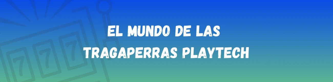 El mundo de las tragaperras Playtech