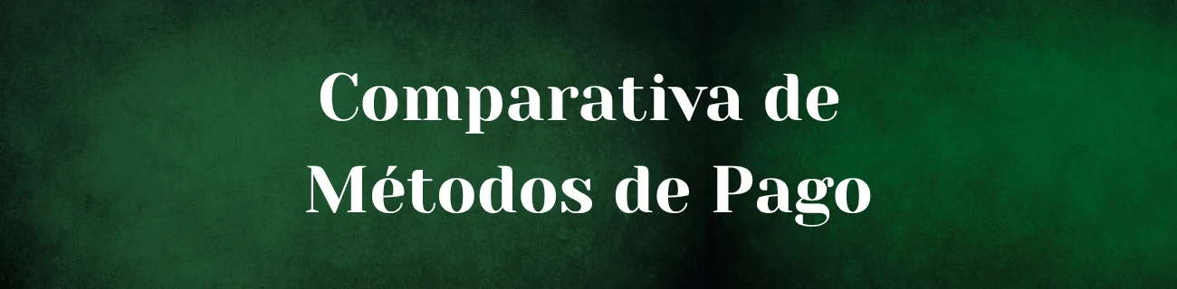 Comparativa de Métodos de Pago