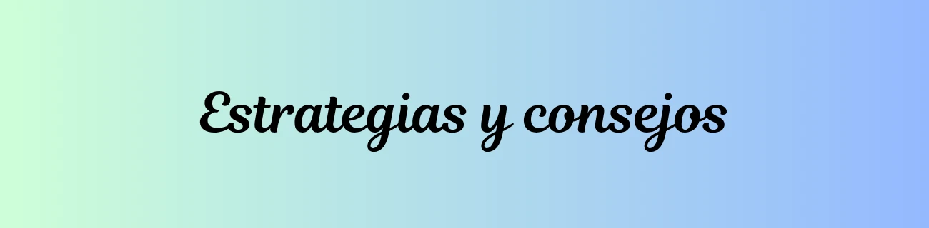 Estrategias y consejos