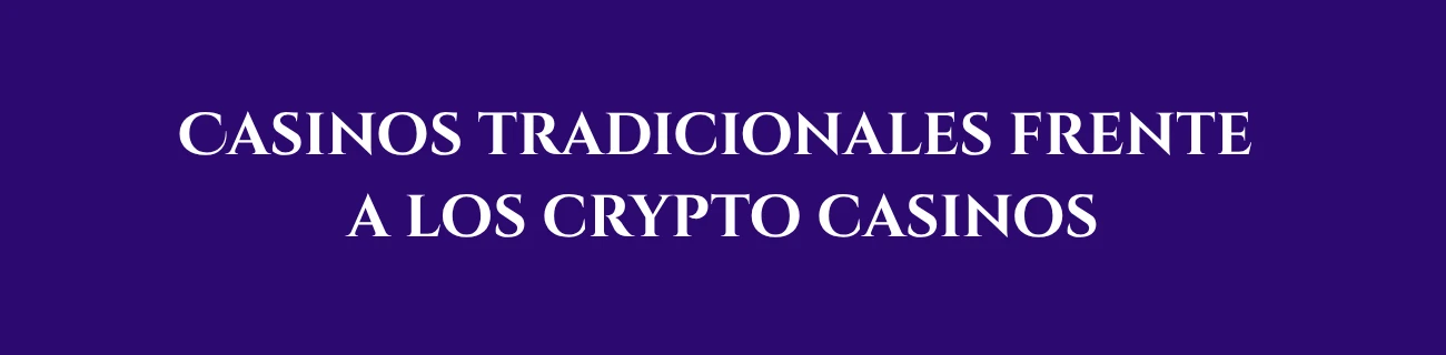 Casinos tradicionales frente a los crypto casinos